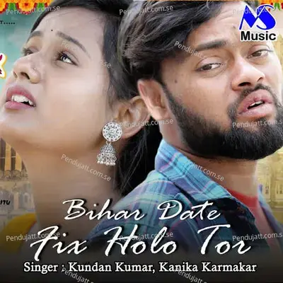 Bihar Date Fix Holo Tor - Kundan Kumar album cover 