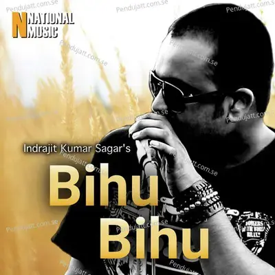 Bihu Bihu - Indrajit Kumar Sagar album cover 