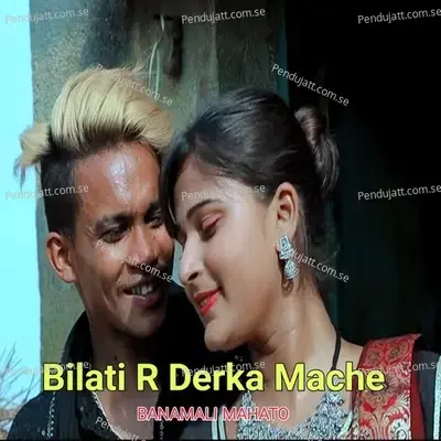 Bilati R Derka Mache - Banamali Mahato album cover 