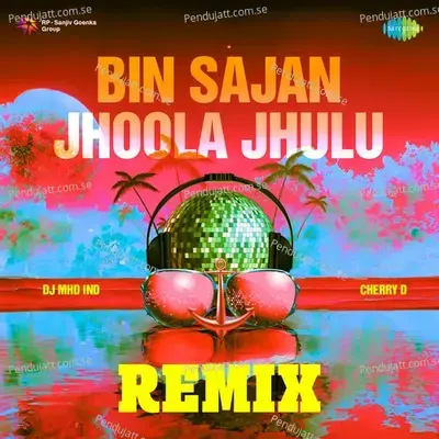 Bin Sajan Jhoola Jhulu Remix - DJ MHD IND album cover 