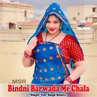 Bindni Barwada Me Chala - Veer Singh banota album cover 