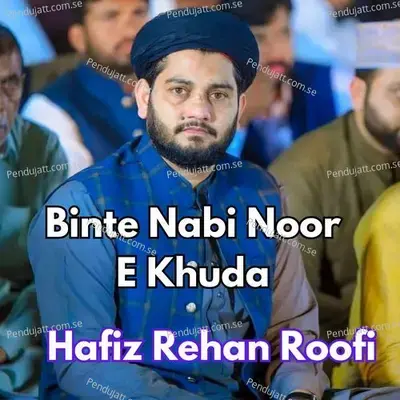 Binte Nabi Noor E Khuda - Hafiz Rehan Roofi album cover 