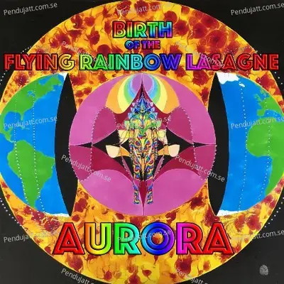 Birth Of The Flying Rainbow Lasagne - Aurora