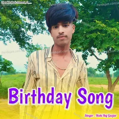 Birthday Song - Rishi Raj Gurjar album cover 