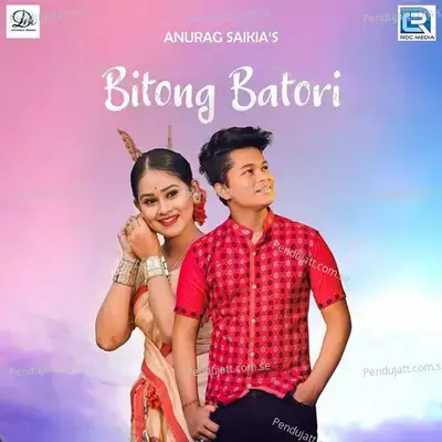 Bitong Batori - Anurag Saikia album cover 