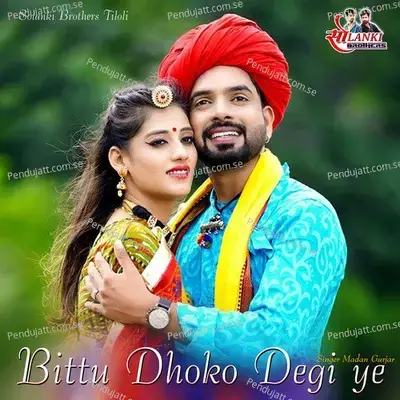 Bittu Dhoko Degi Ye - Madan Gurjar album cover 