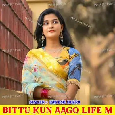 Bittu Kun Aago Life M - Anmol Chidawat