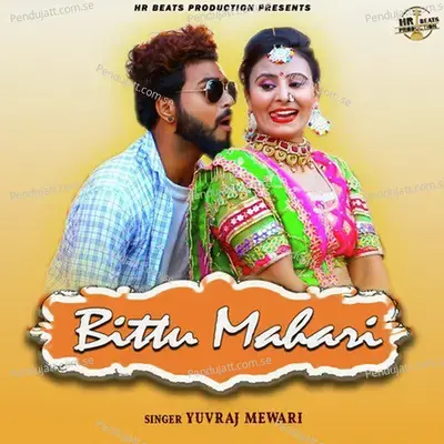 Bittu Mahari - Yuvraj Mewadi