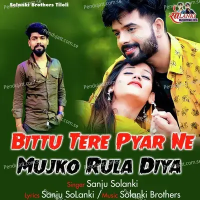 Bittu Tere Pyar Ne Mujko Rula Diya - Sanju Solanki album cover 