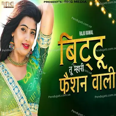 Bittu Tu Mhari Fashion Wali - Raju Rawal album cover 
