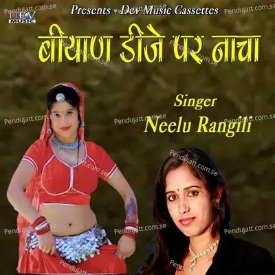 Biyan Dj Per Nacha - Neelu Rangili