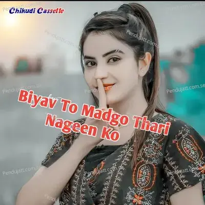 Biyav To Madgo Thari Nageen Ko - Parwan Khatana album cover 