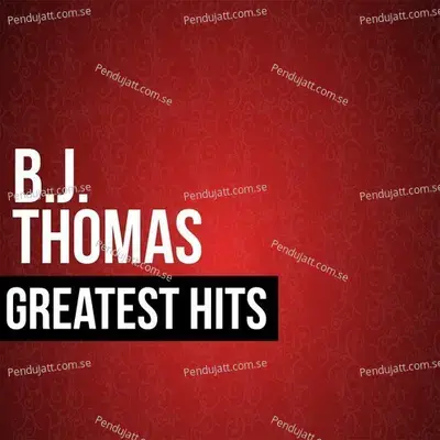 I Just Cant Stop Believing - B.J. Thomas album cover 