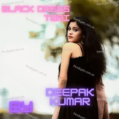 Black Dress Teri - Deepak Kumar album cover 