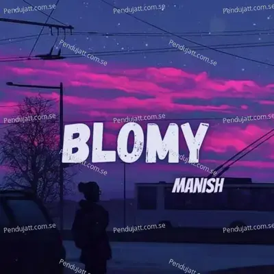 Blomy - Manish