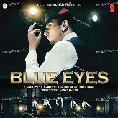 Blue Eyes - Yo Yo Honey Singh