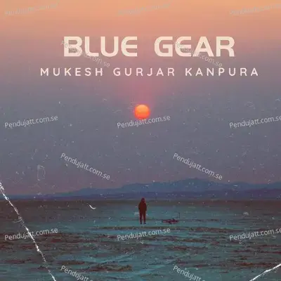 Blue Gear - Mukesh Gurjar Kanpura album cover 