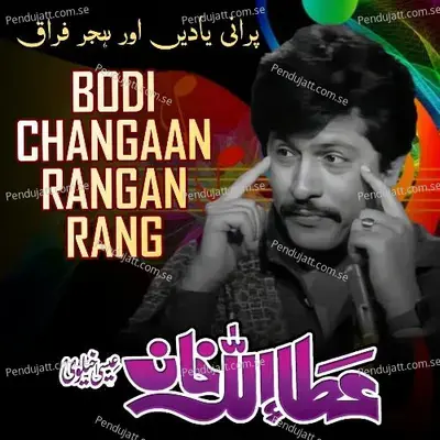 Bodi Changaan Rangan Rang - Attaullah Khan Esakhelvi album cover 