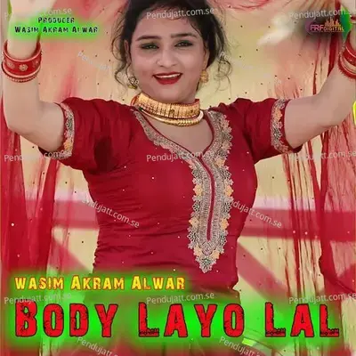 Body Layo Lal - Wasim Akram Alwar album cover 