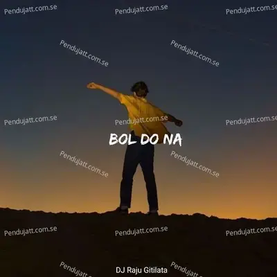 Bol Do Na - DJ RAJU GITILATA album cover 