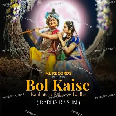 Bol Kaise Kanhaiyya Rijhaaye Radhe - Mohit Lalwani album cover 