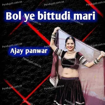 Bol Ye Bittudi Mari - Ajay panwar album cover 