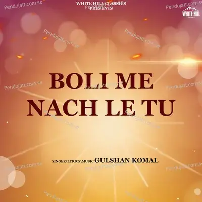 Boli Me Nach Le Tu - Gulshan Komal album cover 