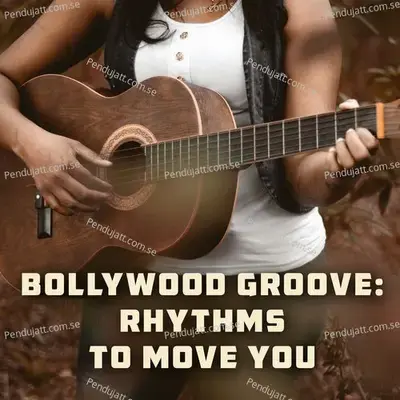 Bollywood Groove: Rhythms To Move You - Various Artists cover album