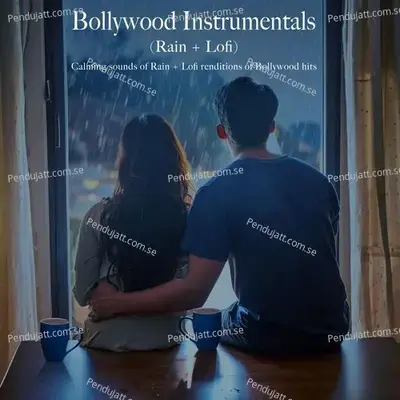 Bollywood Instrumentals (Rain + Lofi) - Bollywood Instrumentals cover album