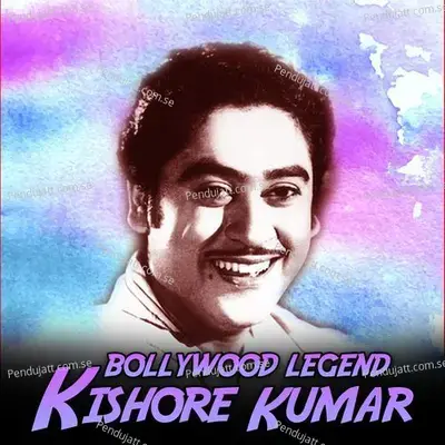 Bollywood Legends: Kishore Kumar - Kishore Kumar