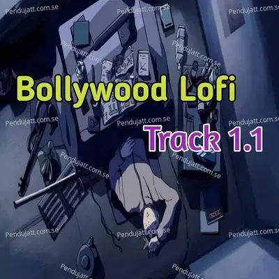 Bollywood Lofi  Track 1 1 - Lakhan Hire album cover 