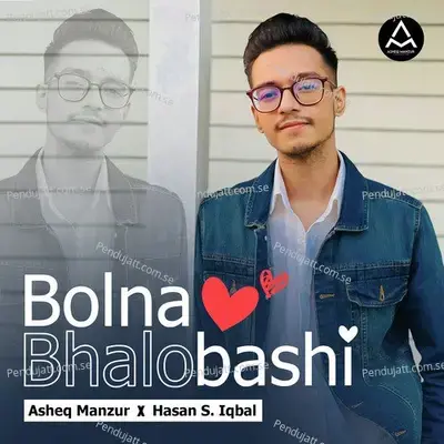 Bolna Bhalobashi - Asheq Manzur album cover 