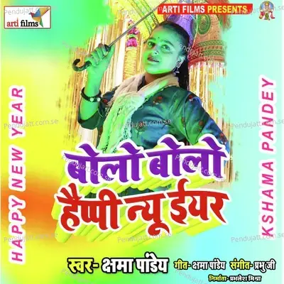 Bolo Bolo Happy New Year - Kshama Pandey album cover 