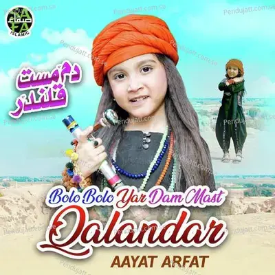 Bolo Bolo Yar Dam Mast Qalandar - Aayat Arfat album cover 