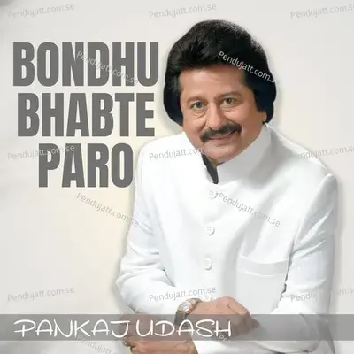 Bondhu Bhabte Paro - Pankaj Udasi album cover 