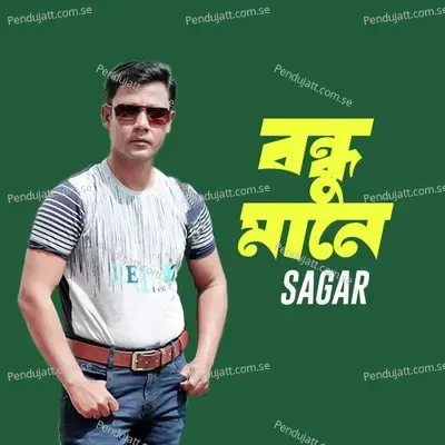 Bondhu Mane - Sagar album cover 