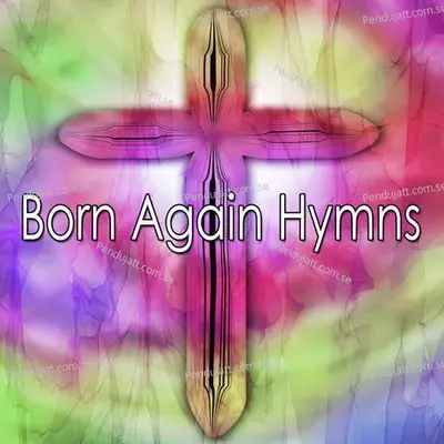 Born Again Hymns - Traditional