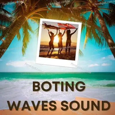 Boting Waves Sound - Lakhan Hire