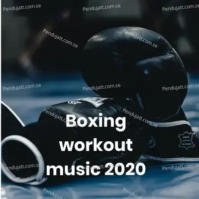 Boxing Workout Music 2020 - Various Artists cover album