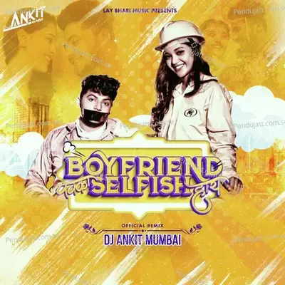 Boyfriend Pakka Selfish Hay Official Remix - Sonali Sonawane album cover 