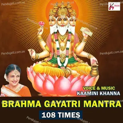 Brahma Gayatri Mantra 108 Times - Kamini Khanna album cover 