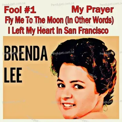 Brenda Lee  Fool  1  My Prayer  Fly Me To The Moon  I Left My Heart In San Francisco  - Brenda Lee cover album