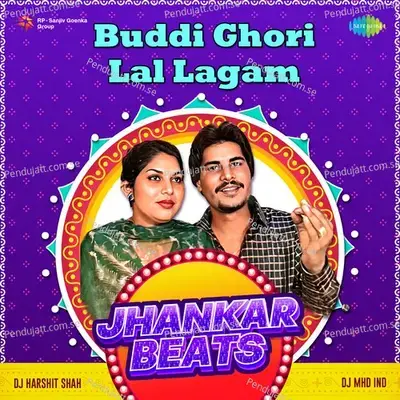 Buddi Ghori Lal Lagam Jhankar Beats - DJ Harshit Shah album cover 