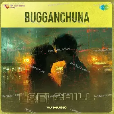 Bugganchuna - Lofi Chill - Yj music album cover 