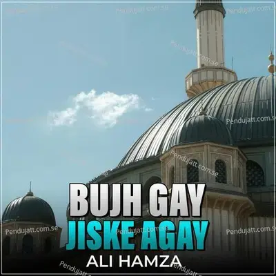 Bujh Gay Jiske Agay - Ali Hamza album cover 