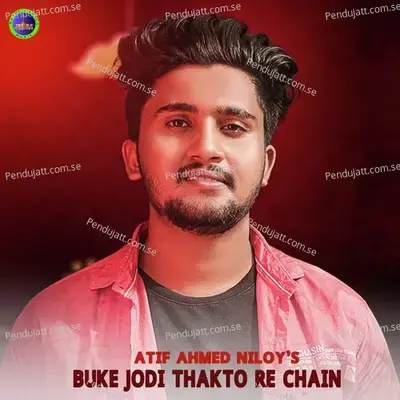 Buke Jodi Thakto Re Chain - Atif Ahmed Niloy album cover 