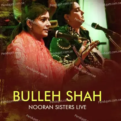 Bulleh Shah Nooran Sisters Live - Nooran Sisters album cover 