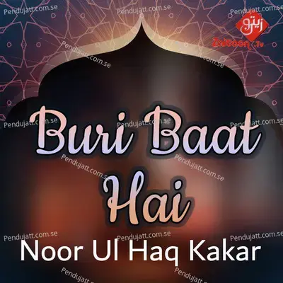 Buri Baat Hai - Noor Ul Haq Kakar album cover 