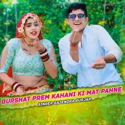 Burshat Prem Kahani Ki Mat Pahne - Gajendra Gurjar album cover 