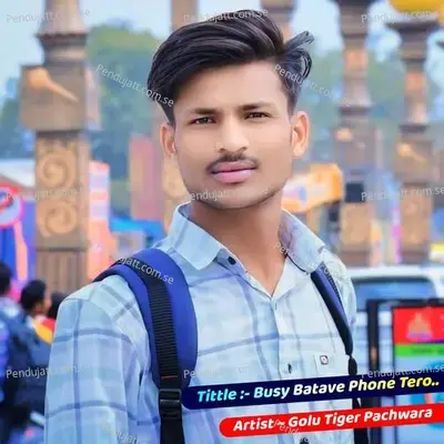 Busy Batave Phone Tero - Golu Tiger Pachwara album cover 